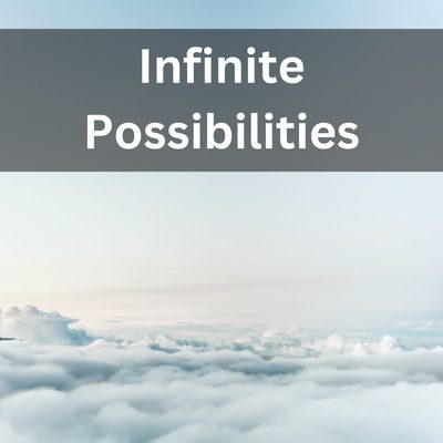 Infinite Possibilities