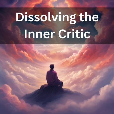 Dissolving the Inner Critic